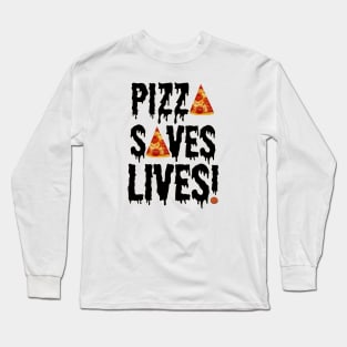 Pizza Saves Lives Long Sleeve T-Shirt